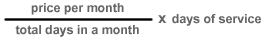 price per month/total days in a month*days of service